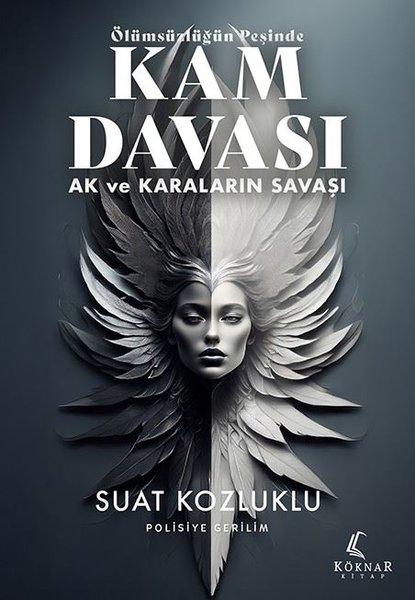 Ölümsüzlüğün Peşinde Kam Davası - Ak ve Karaların Savaşı | Köknar Kitap (İnce Kapak) - Resim 1