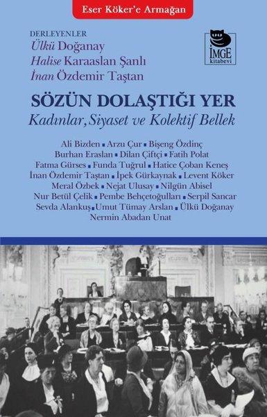 Sözün Dolaştığı Yer - Kadınlar Siyaset ve Kolektif Bellek | İmge Kitabevi (İnce Kapak) - Resim 1