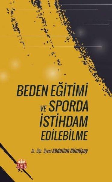Beden Eğitimi ve Sporda İstihdam Edebilme | Nobel Bilimsel Eserler (İnce Kapak) - Resim 1