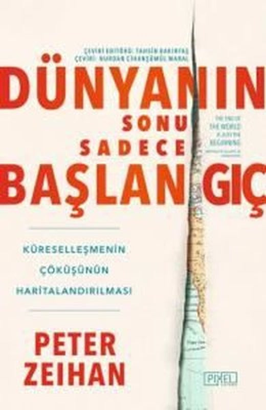 Dünyanın Sonu Sadece Başlangıç - Küreselleşmenin Çöküşünün Haritalandırılması | Pixel Yayınevi (İnce Kapak)
