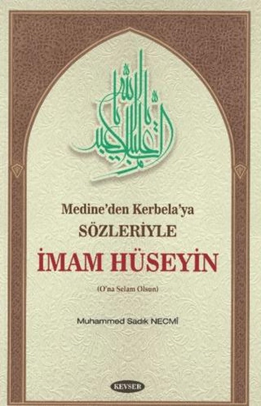 Medine’den Kerbela’ya Sözleriyle İmam Hüseyin | Kevser Yayınları (Ciltsiz)