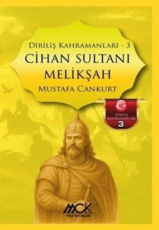 Cihan Sultanı Melikşah - Diriliş Kahramanları 3 | MCK Yayınları (İnce Kapak)
