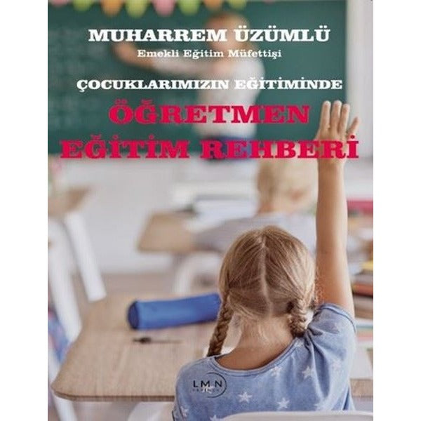 Çocuklarımızın Eğitiminde Öğretmen Eğitim Rehberi | Liman Yayınevi (İnce Kapak)