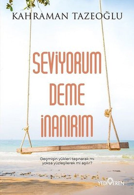 Seviyorum Deme İnanırım | Yediveren Yayınları (İnce Kapak)