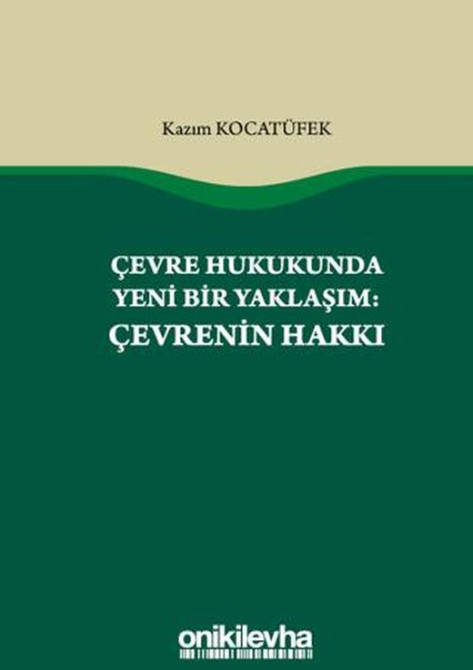 Çevre Hukukunda Yeni Bir Yaklaşım: Çevrenin Hakkı | On İki Levha Yayınları (Ciltsiz)