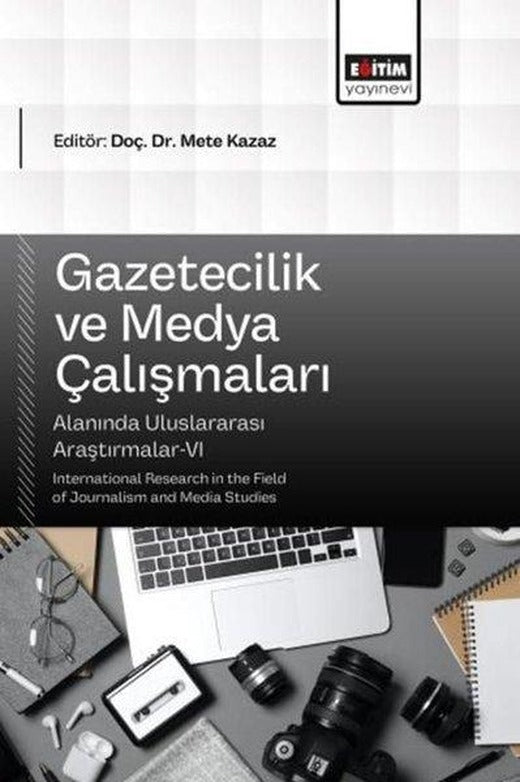 Gazetecilik ve Medya Çalışmaları Alanında Uluslararası Araştırmalar 6 | Eğitim Yayınevi (İnce Kapak)