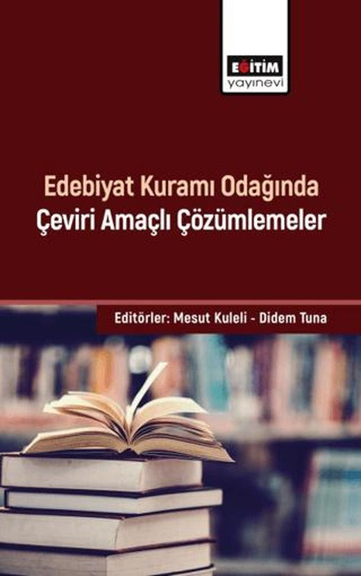 Edebiyat Kuramı Odağında Çeviri Amaçlı Çözümlemeler | Eğitim Yayınevi - Bilimsel Eserler (Ciltsiz)