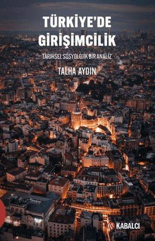Türkiye’de Girişimcilik Tarihsel Sosyolojik Bir Analiz