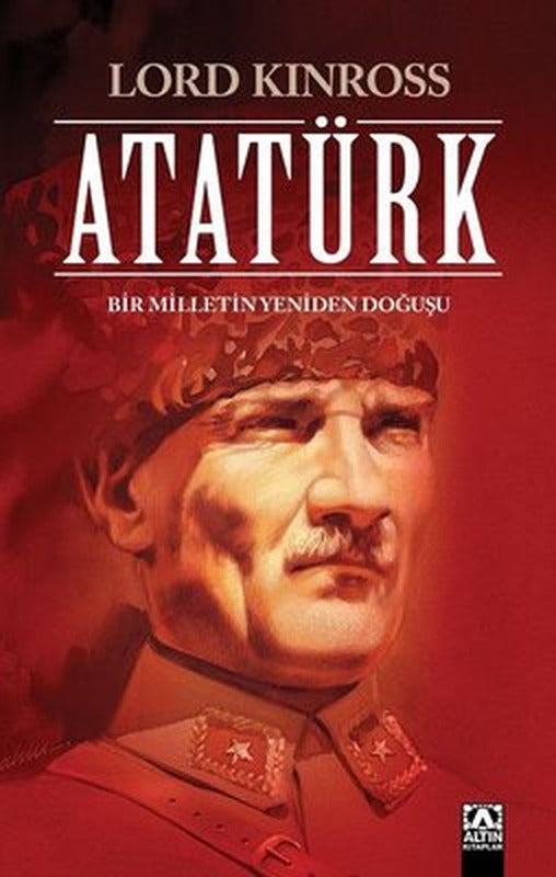 Atatürk - Bir Milletin Yeniden Doğuşu | Altın Kitaplar
