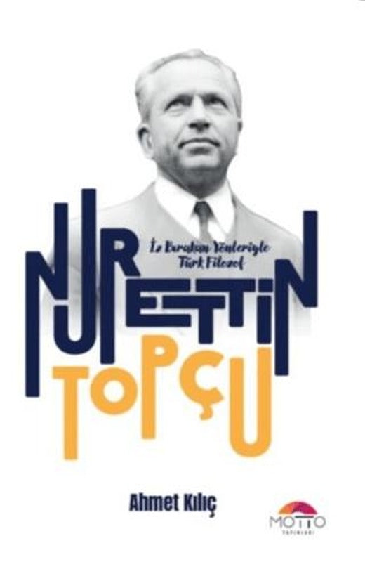 İz Bırakan Yönleriyle Türk Filozof Nurettin Topçu