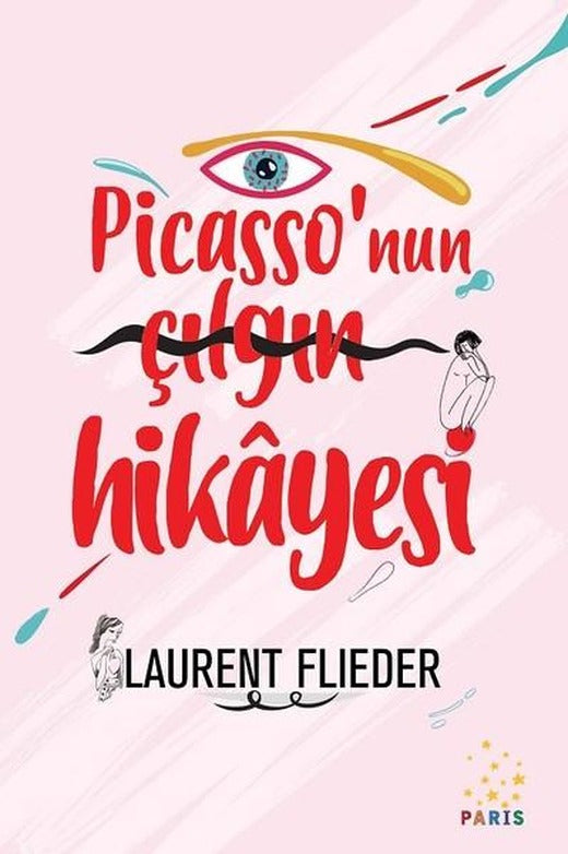 Picasso'nun Çılgın Hikayesi | Paris Yayınları (İnce Kapak)