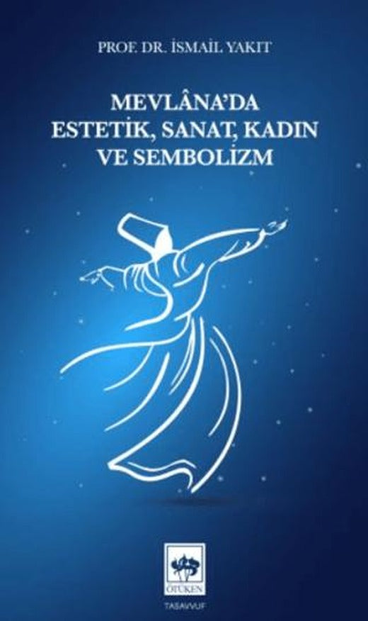 Mevlâna'da Estetik, Sanat, Kadın ve Sembolizm