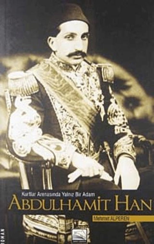 Kurtlar Arenasında Yalnız Bir Adam Abdulhamit Han