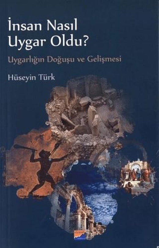 İnsan Nasıl Uygar Oldu? | Siyasal Kitabevi (Ciltsiz)