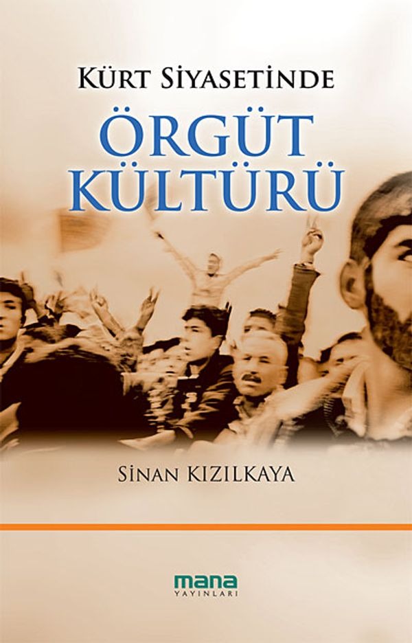 Kürt Siyasetinde Örgüt Kültürü | Mana Yayınları