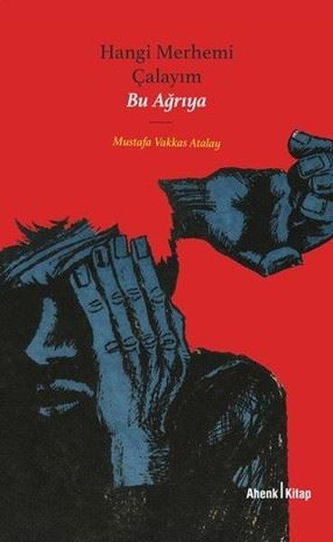 Hangi Merhemi Çalayım Bu Ağrıya | Ahenk Kitap (İnce Kapak) - Resim 1