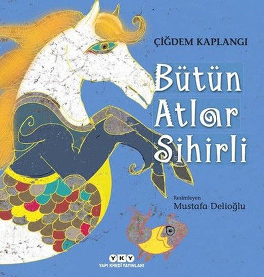 Bütün Atlar Sihirli | Yapı Kredi Yayınları (İnce Kapak)