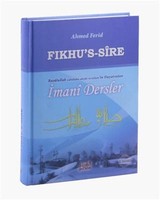 Fıkhu’s Sire - Rasulullah Sallallahu Aleyhi ve Sellem'in Hayatından İmani Dersler