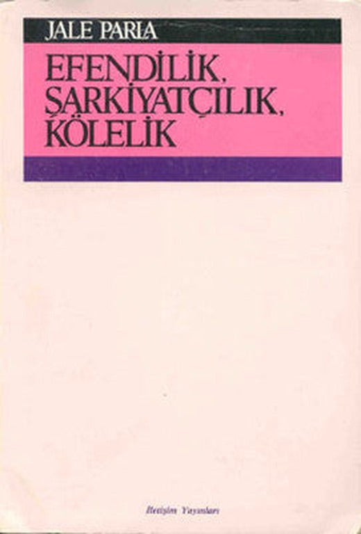 Efendilik Şarkiyatçılık ve Kölelik | İletişim Yayınları