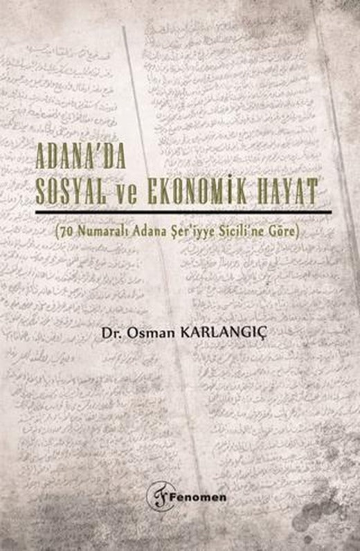 Adana’da Sosyal ve Ekonomik Hayat | Fenomen Yayıncılık (Ciltsiz)
