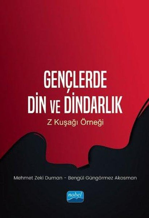 Gençlerde Din ve Dindarlık - Z Kuşağı Örneği | Nobel Akademik Yayıncılık (İnce Kapak)