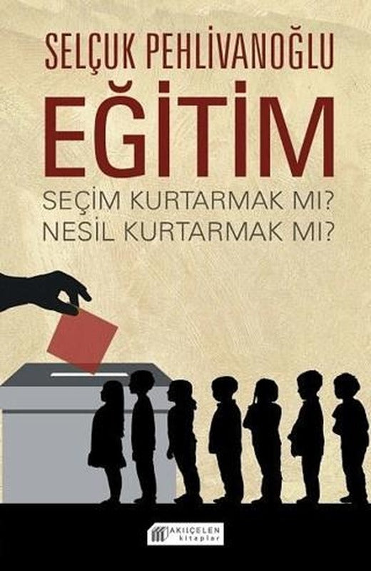 Eğitim - Seçim Kurtarmak Mı ? Nesil Kurtarmak Mı ?