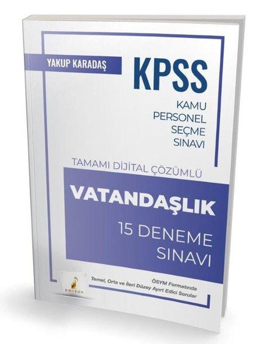 KPSS Vatandaşlık Tamamı Dijital Çözümlü 15 Deneme Sınavı | Pelikan Yayınları (İnce Kapak)