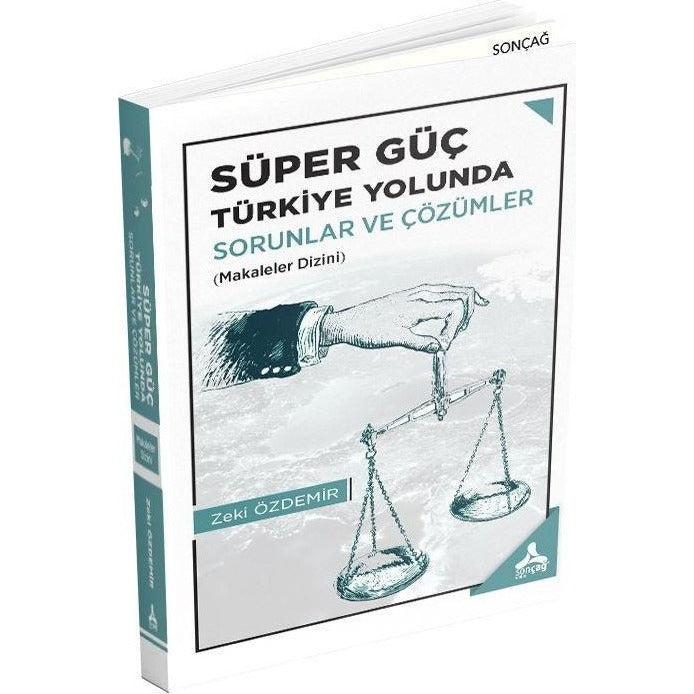 Süper Güç Türkiye Yolunda - Sorunlar ve Çözümler | Sonçağ Yayınları (Ciltsiz)