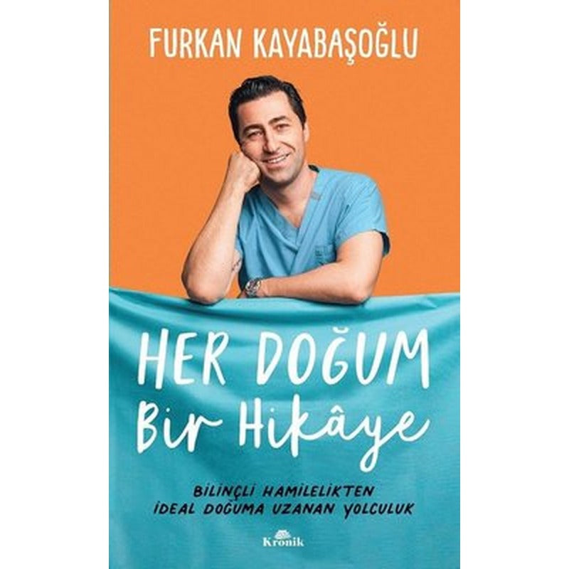 Her Doğum Bir Hikaye - Bilinçli Hamilelikten İdeal Doğuma Uzanan Yolculuk | Kronik Kitap