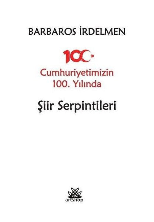 Cumhuriyetimizin 100. Yılında Şiir Serpintileri | Artshop Yayıncılık (İnce Kapak)