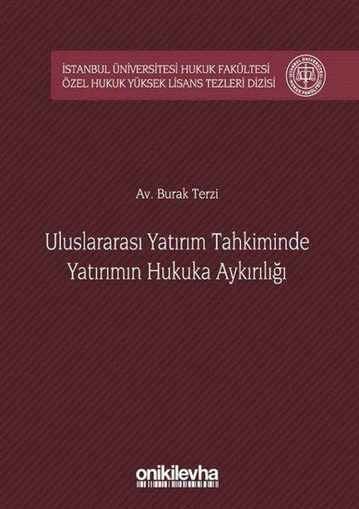 Uluslararsı Yatırım Tahkiminde Yatırımın Hukuka Aykırılığı İstanbul Üniverstesi Hukuk Fakültesi Özel | On İki Levha Yayıncılık (Ciltli)