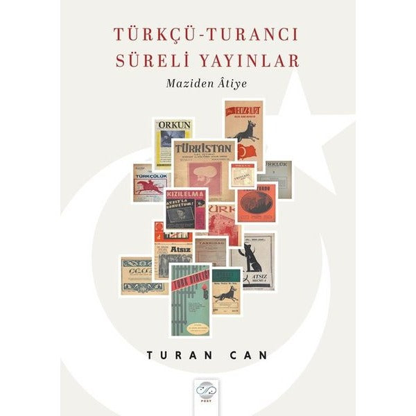 Türkçü - Turancı Süreli Yayınlar - Maziden Atiye | Post Yayın (İnce Kapak)