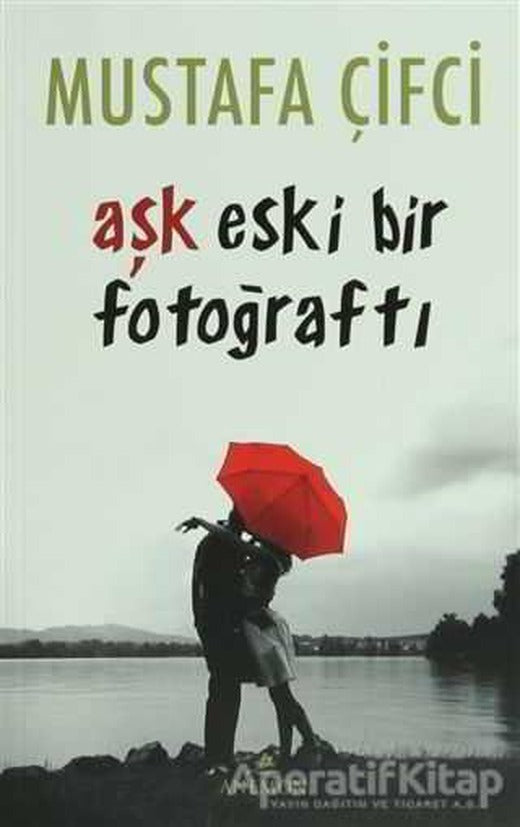 Aşk Eski Bir Fotoğraftı - Mustafa Çifci - Anemon Yayınları | Anemon Yayınları