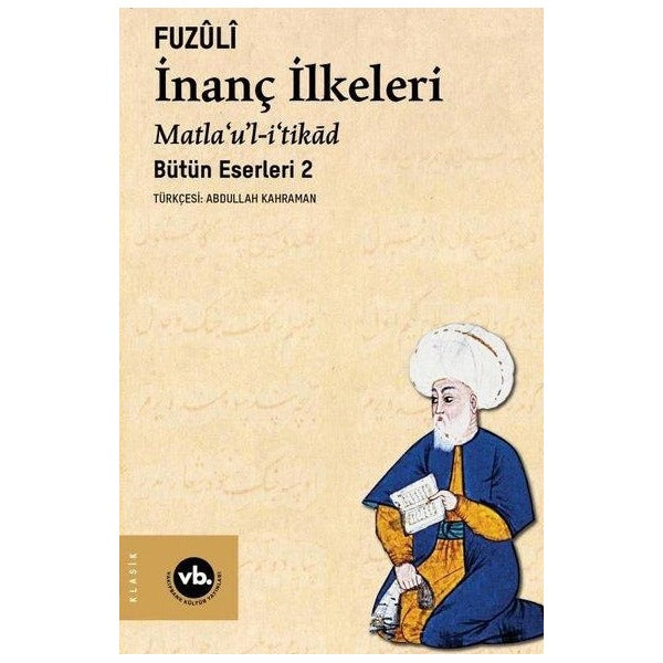 İnanç İlkeleri Matla'ul-i'tikad - Günümüz Türkçesiyle Bütün Eserleri 2 | VakıfBank Kültür Yayınları (İnce Kapak)