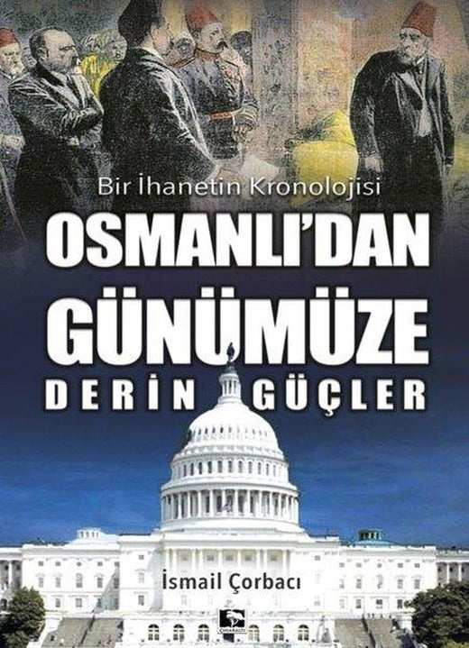 Bir İhanetin Kronolojisi - Osmanlı'dan Günümüze Derin Güçler | Çınaraltı Yayınları (İnce Kapak)