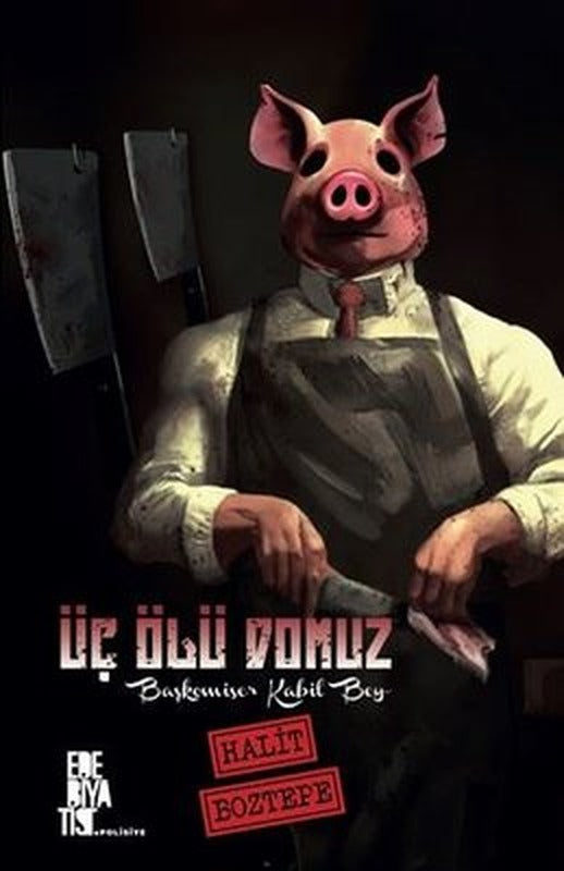 Üç Ölü Domuz - Başkomiser Kabil Bey | Edebiyatist