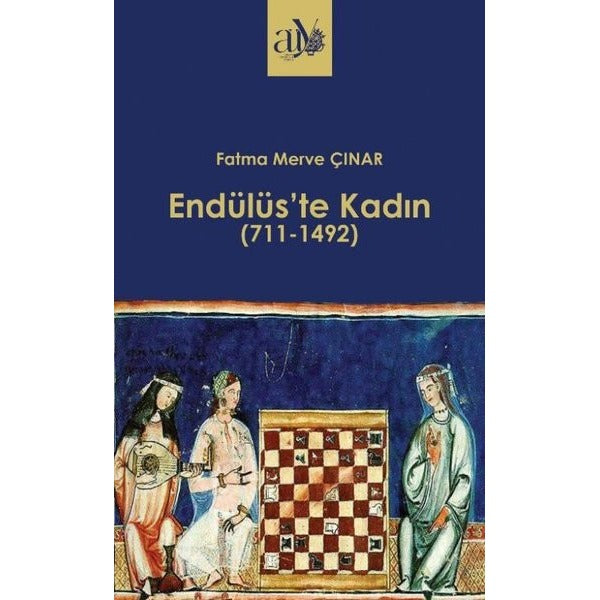 Endülüs'te Kadın 711 - 1492 | Ankara Üniversitesi Yayınevi (İnce Kapak)