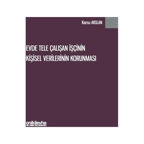 Evde Tele Çalışan İşçinin Kişisel Verilerinin Korunması | On İki Levha Yayıncılık (İnce Kapak)