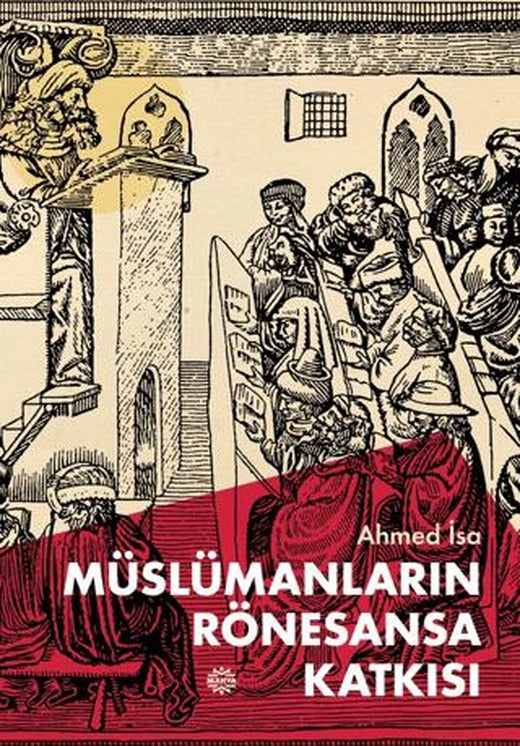 Müslümanların Rönesansa Katkısı | Mahya Yayınları (Ciltsiz)