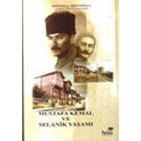 Mustafa Kemal ve Selanik Yaşamı | Telos Yayıncılık - Biyografi Dizisi (İnce Kapak)