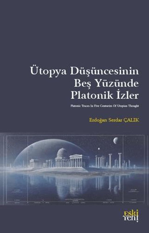Ütopya Düşüncesinin Beş Yüzünde Platonik İzler