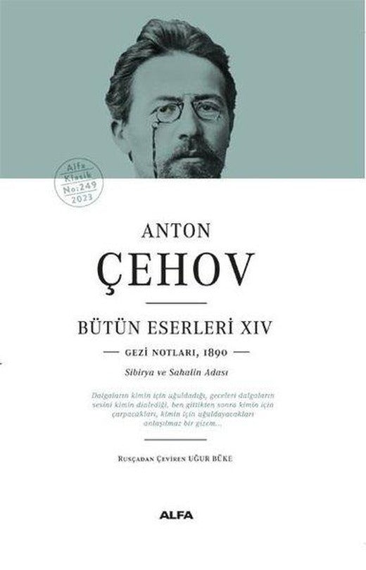 Anton Çehov Bütün Eserleri 14: Gezi Notları1890 - Sibirya ve Sahalin Adası | Alfa Yayıncılık (Ciltli)