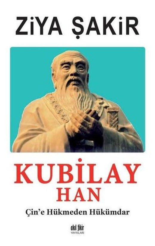 Kubilay Han: Çin'e Hükmeden Hükümdar | Akıl Fikir Yayınları (İnce Kapak)