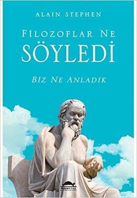 Filozoflar Ne Söyledi Biz Ne Anladık | Maya Kitap (Ciltsiz)