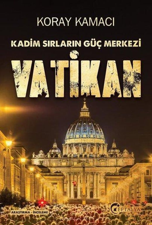 Kadim Sırların Güç Merkezi: Vatikan | Eftalya Yayınları (İnce Kapak)
