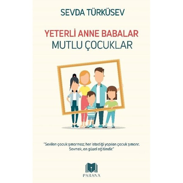Yeterli Anne Babalar Mutlu Çocuklar | Parana (İnce Kapak)
