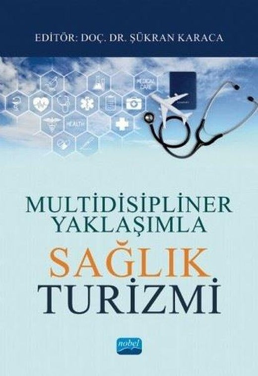 Multidisipliner Yaklaşımla Sağlık Turizmi | Nobel Akademik Yayıncılık (İnce Kapak)