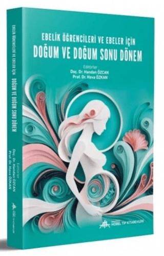 Ebelik Öğrencileri ve Ebeler için Doğum ve Doğum Sonu Dönem - Handan Özcan kitap kapağı