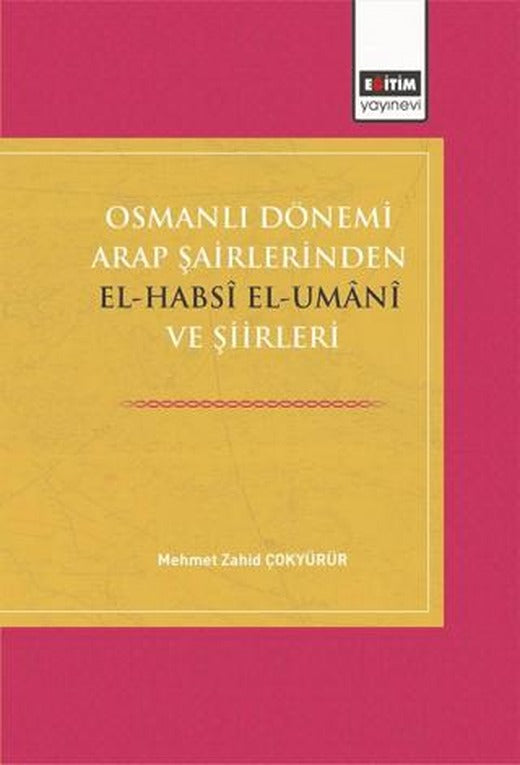 Osmanlı Dönemi Arap Şairlerinden El-Habsi Ve Şiirleri | Eğitim Yayınevi - Bilimsel Eserler (Ciltsiz)