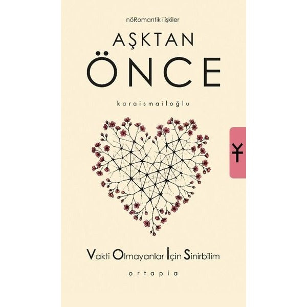 Aşktan Önce - Nöromantik İlişkiler - Vakti Olmayanlar İçin Sinirbilim (VOİS) | Ortapia Yayınları (İnce Kapak)